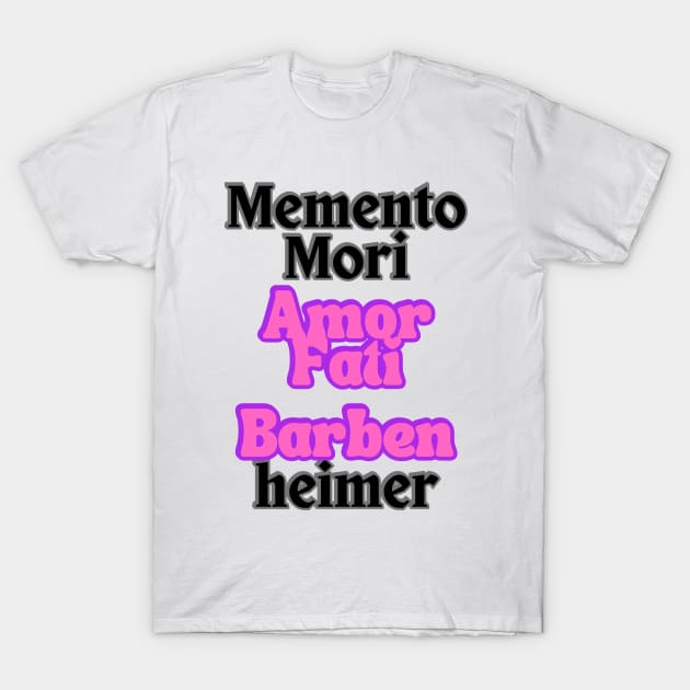 Barbenheimer. Memento Mori Amor Fati. T-Shirt by SwagOMart